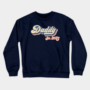 Daddy est. 2023, New Dad, Gift for dad, fathers day gift Crewneck Sweatshirt